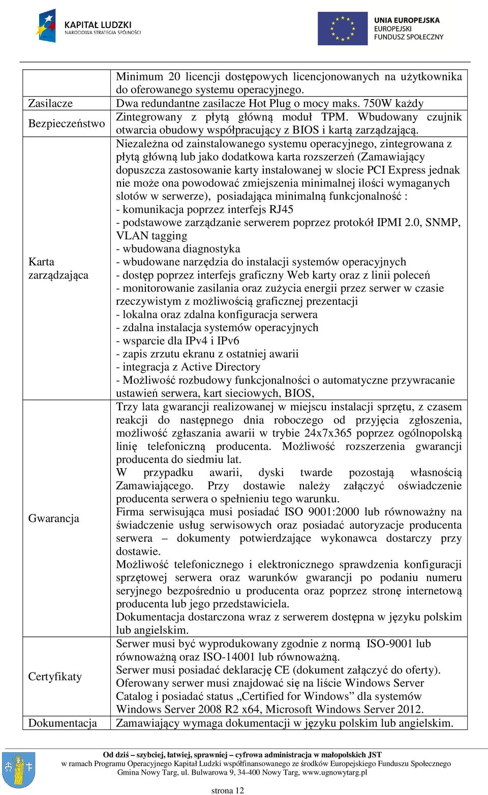 Niezależna od zainstalowanego systemu operacyjnego, zintegrowana z płytą główną lub jako dodatkowa karta rozszerzeń (Zamawiający dopuszcza zastosowanie karty instalowanej w slocie PCI Express jednak