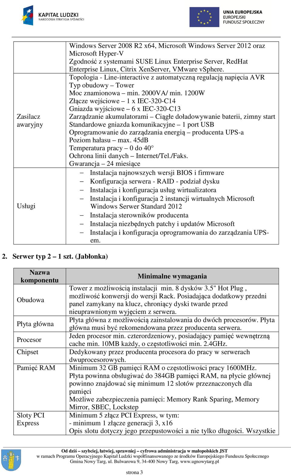 1200W Złącze wejściowe 1 x IEC-320-C14 Gniazda wyjściowe 6 x IEC-320-C13 Zarządzanie akumulatorami Ciągłe doładowywanie baterii, zimny start Standardowe gniazda komunikacyjne 1 port USB