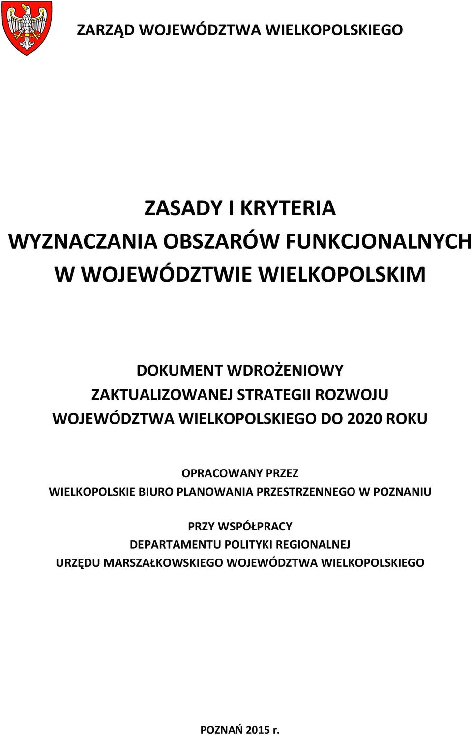 WIELKOPOLSKIEGO DO 2020 ROKU OPRACOWANY PRZEZ WIELKOPOLSKIE BIURO PLANOWANIA PRZESTRZENNEGO W