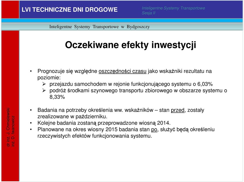 o 8,33% Badania na potrzeby określenia ww. wskaźników stan przed, zostały zrealizowane w październiku.