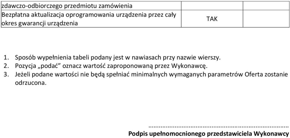 Pozycja podać oznacz wartość zaproponowaną przez Wykonawcę. 3.