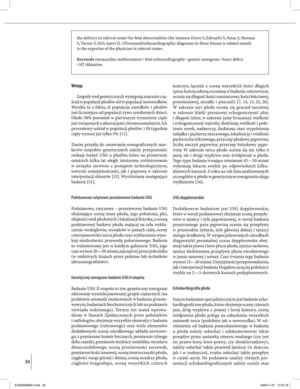Keywords extracardiac malformation fetal echocardiography genetic sonogram heart defect NT dilatation Wstęp Zespoły wad genetycznych występują znacznie częściej w populacji płodów niż w populacji