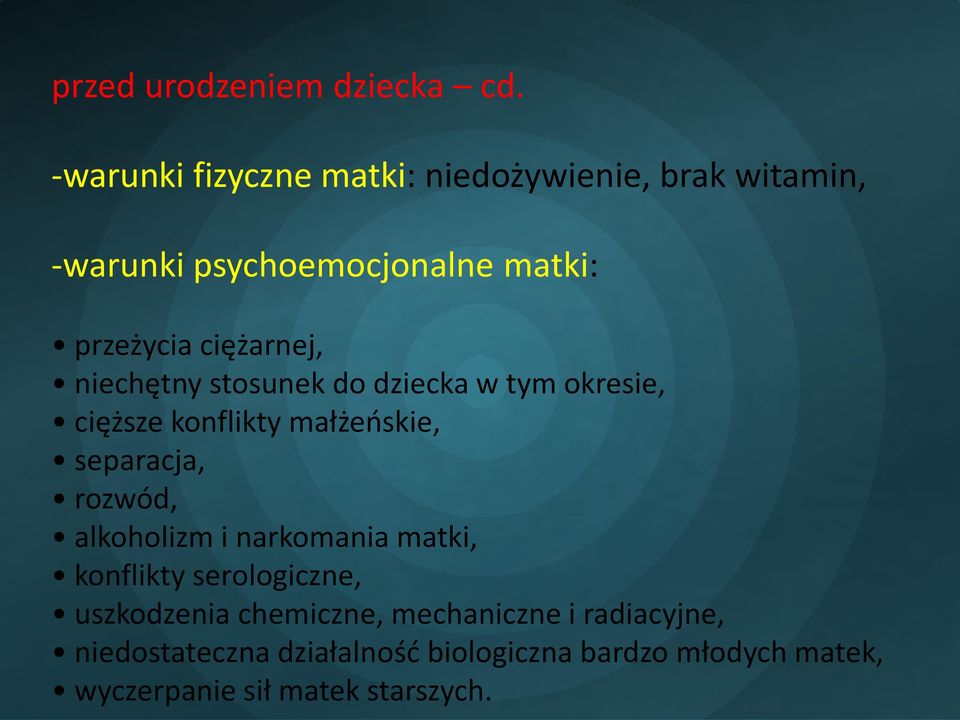 ciężarnej, niechętny stosunek do dziecka w tym okresie, cięższe konflikty małżeńskie, separacja, rozwód,