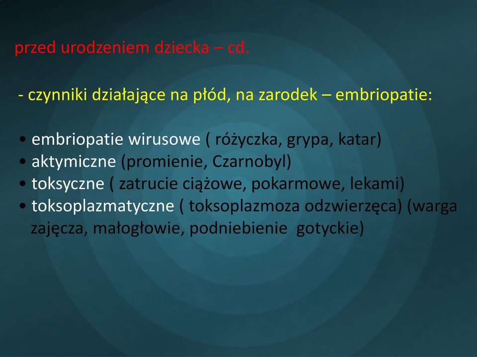 różyczka, grypa, katar) aktymiczne (promienie, Czarnobyl) toksyczne (