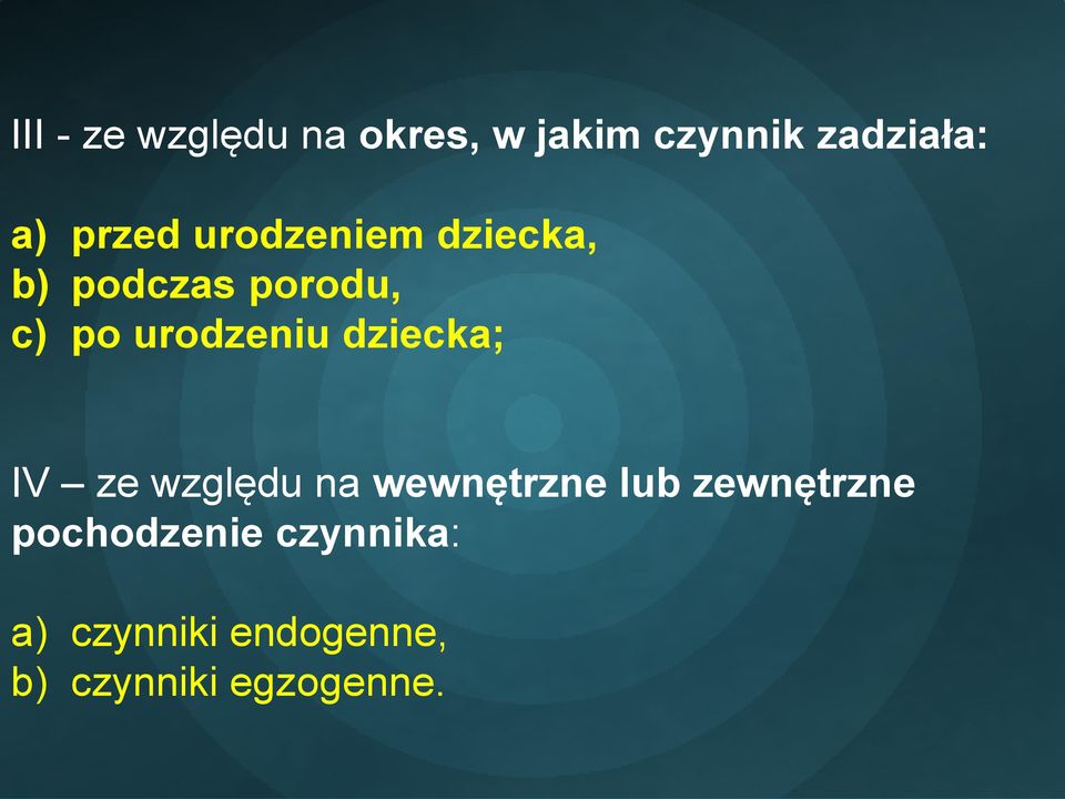 urodzeniu dziecka; IV ze względu na wewnętrzne lub