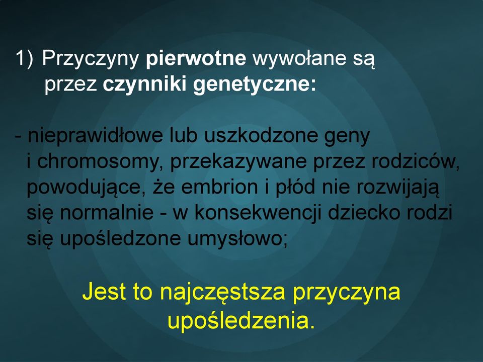 rodziców, powodujące, że embrion i płód nie rozwijają się normalnie - w