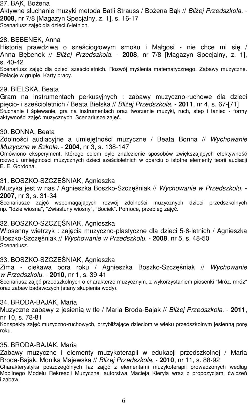40-42 Scenariusz zajęć dla dzieci sześcioletnich. Rozwój myślenia matematycznego. Zabawy muzyczne. Relacje w grupie. Karty pracy. 29.