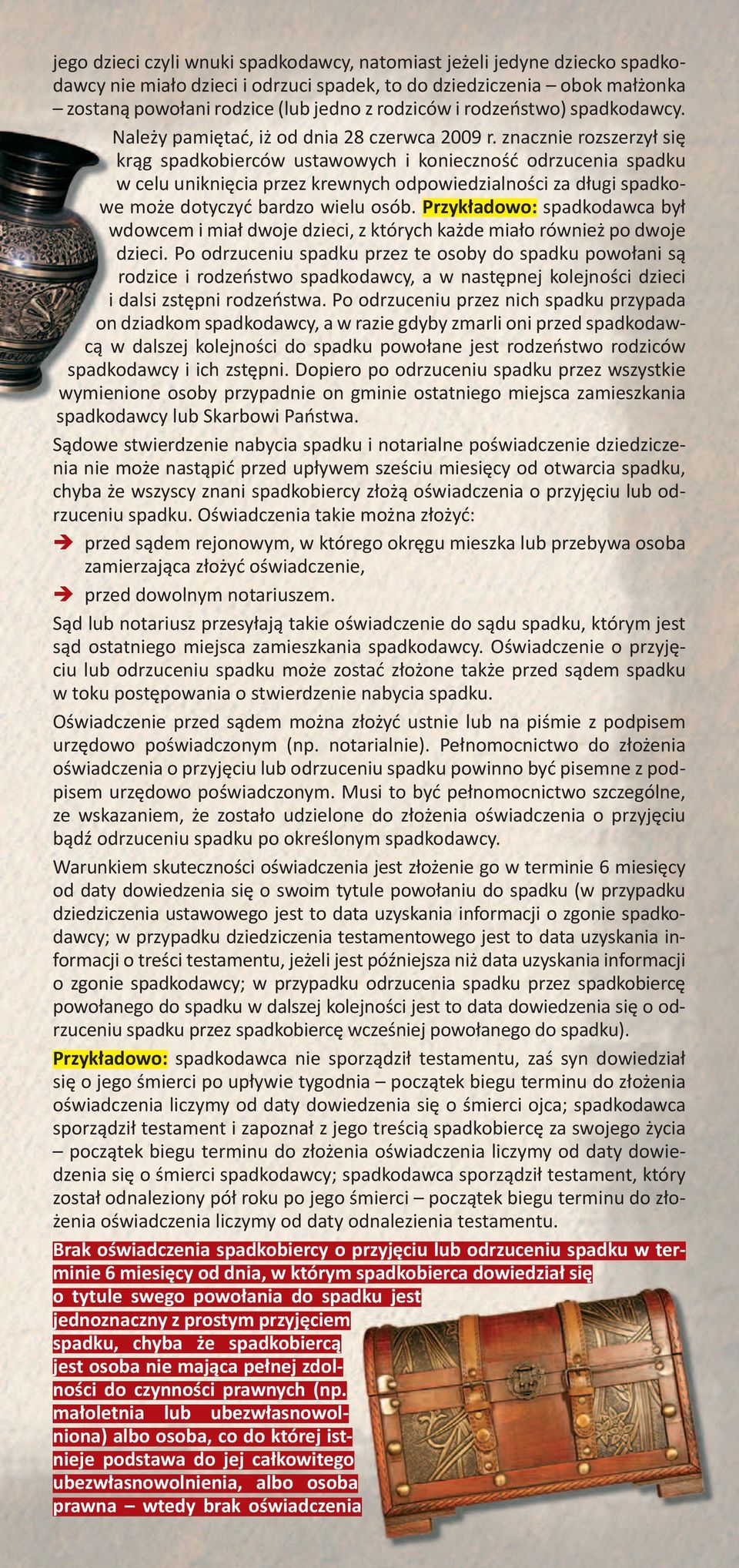 znacznie rozszerzył się krąg spadkobierców ustawowych i konieczność odrzucenia spadku w celu uniknięcia przez krewnych odpowiedzialności za długi spadkowe może dotyczyć bardzo wielu osób.