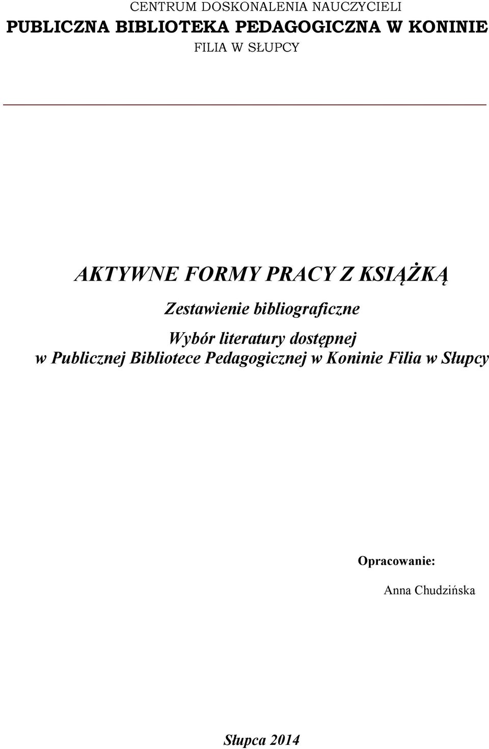 bibliograficzne Wybór literatury dostępnej w Publicznej Bibliotece