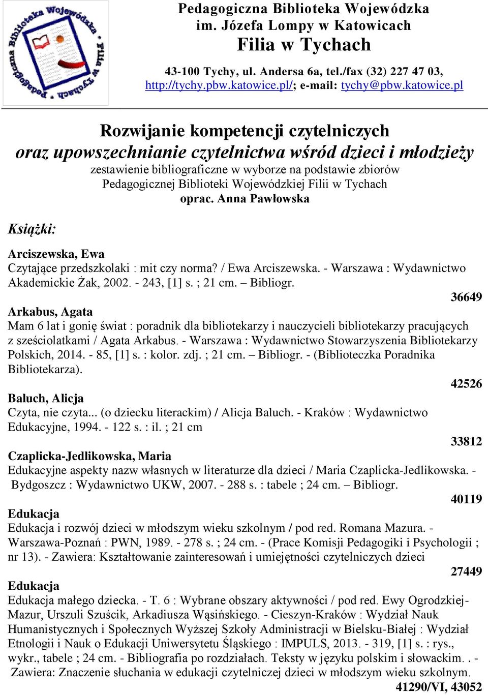 pl Rozwijanie kompetencji czytelniczych oraz upowszechnianie czytelnictwa wśród dzieci i młodzieży zestawienie bibliograficzne w wyborze na podstawie zbiorów Pedagogicznej Biblioteki Wojewódzkiej