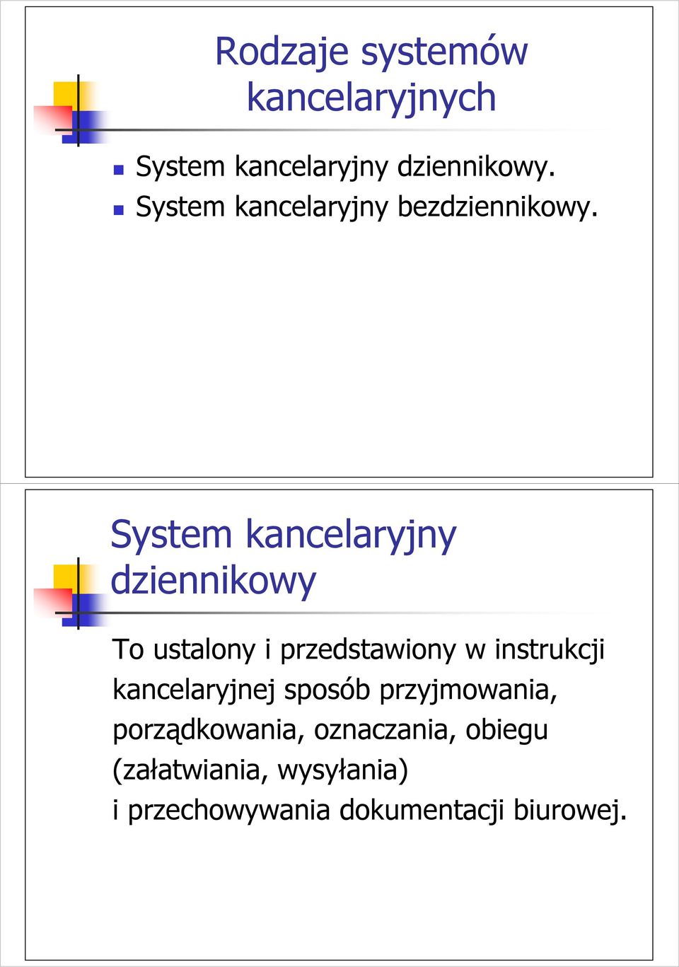 System kancelaryjny dziennikowy To ustalony i przedstawiony w instrukcji