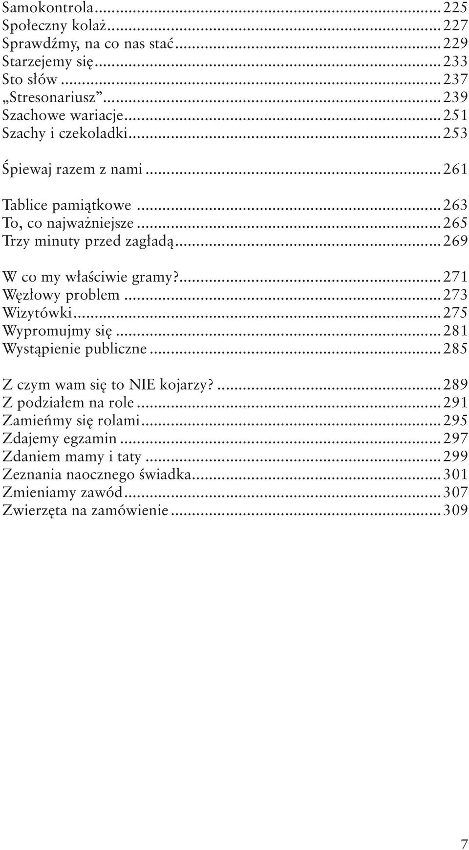 ..69 W co my właściwie gramy?...7 Węzłowy problem...7 Wizytówki...7 Wypromujmy się...8 Wystąpienie publiczne...8 Z czym wam się to NIE kojarzy?