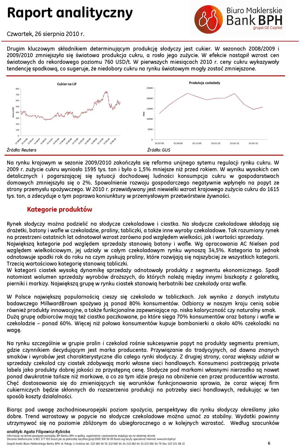 ceny cukru wykazywały tendencję spadkową, co sugeruje, że niedobory cukru na rynku światowym mogły zostać zmniejszone.