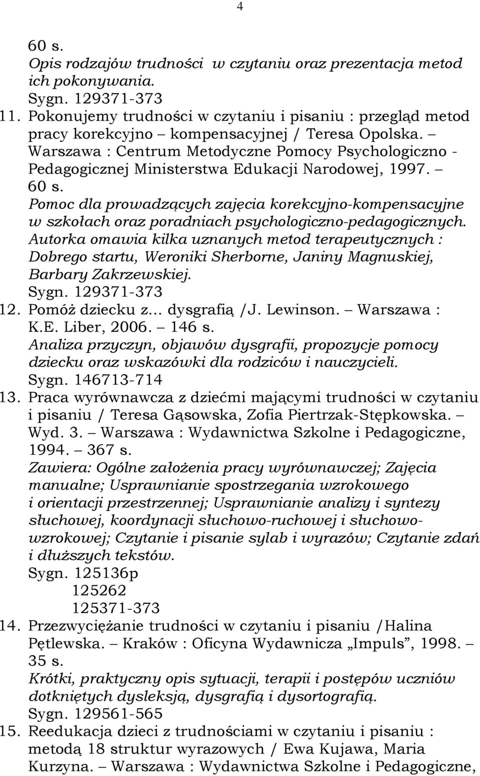 Warszawa : Centrum Metodyczne Pomocy Psychologiczno - Pedagogicznej Ministerstwa Edukacji Narodowej, 1997. 60 s.