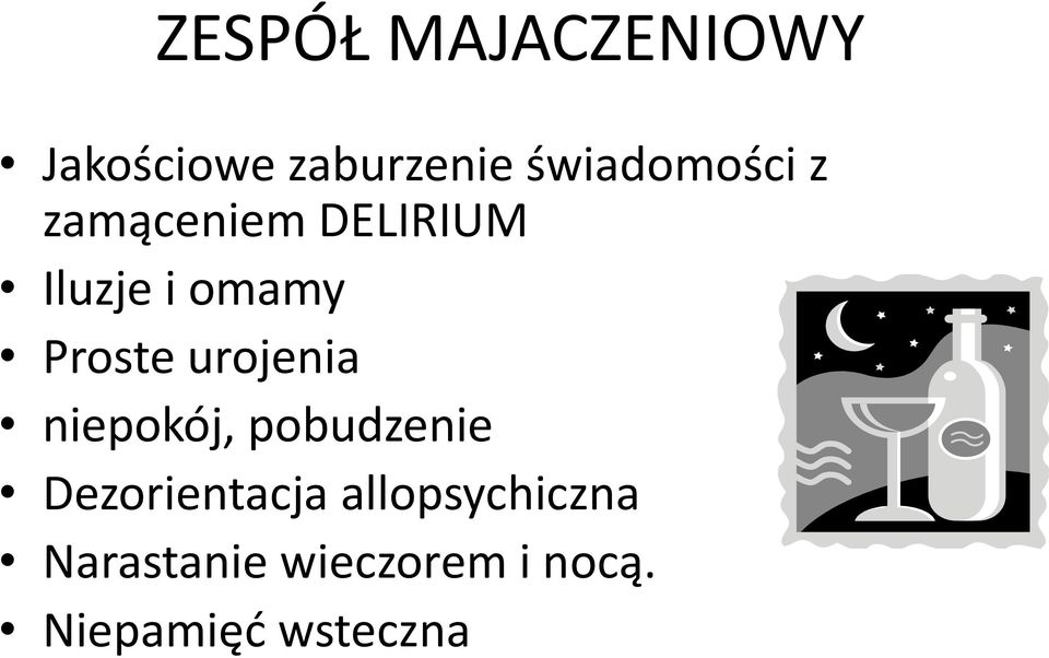 Proste urojenia niepokój, pobudzenie Dezorientacja