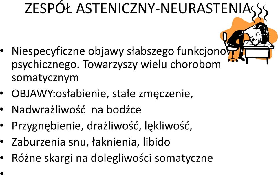 Towarzyszy wielu chorobom somatycznym OBJAWY:osłabienie, stałe zmęczenie,