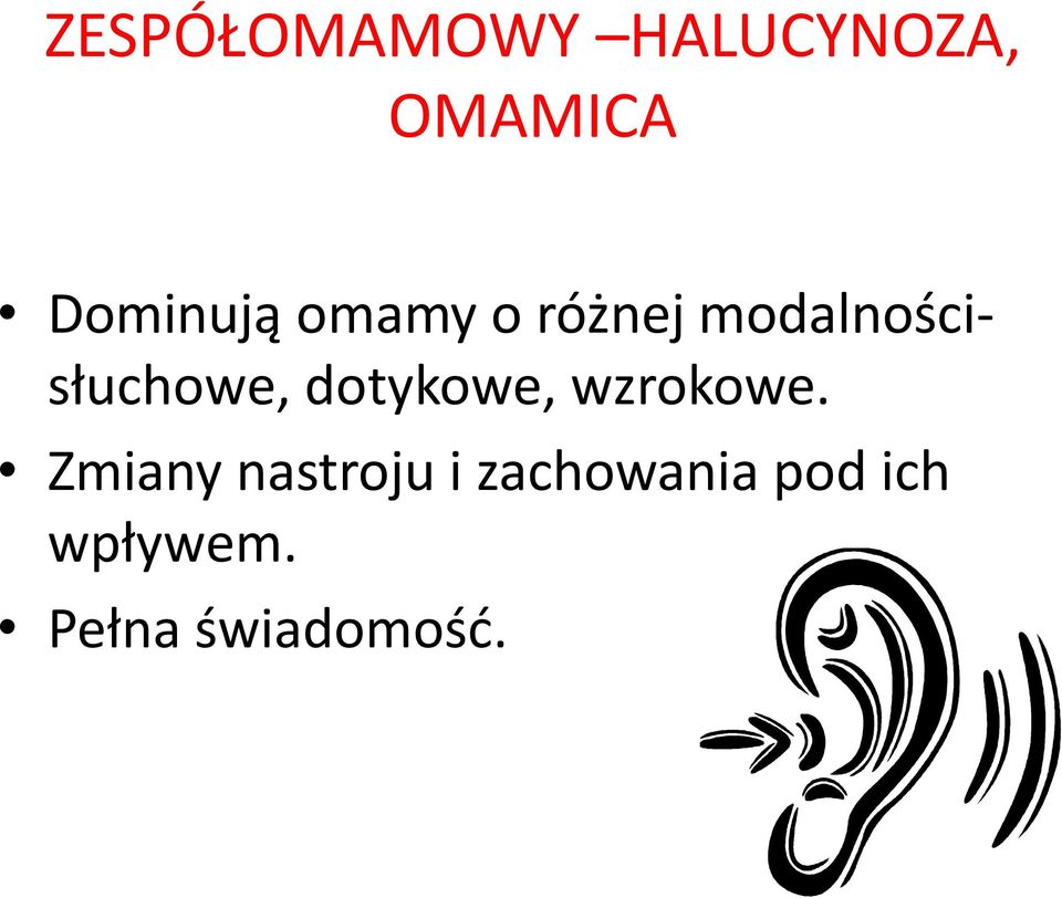 modalnościsłuchowe, dotykowe, wzrokowe.