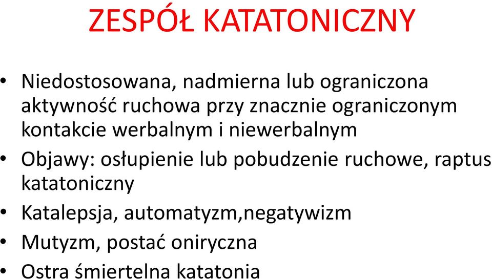 Objawy: osłupienie lub pobudzenie ruchowe, raptus katatoniczny