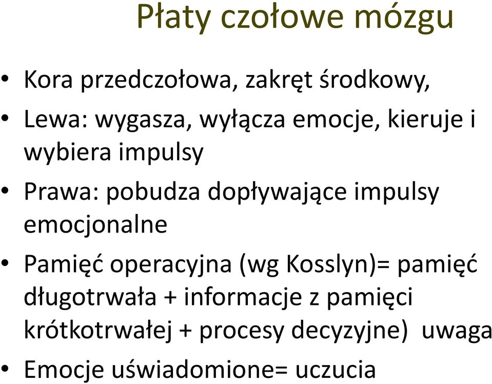 impulsy emocjonalne Pamięć operacyjna (wg Kosslyn)= pamięć długotrwała +