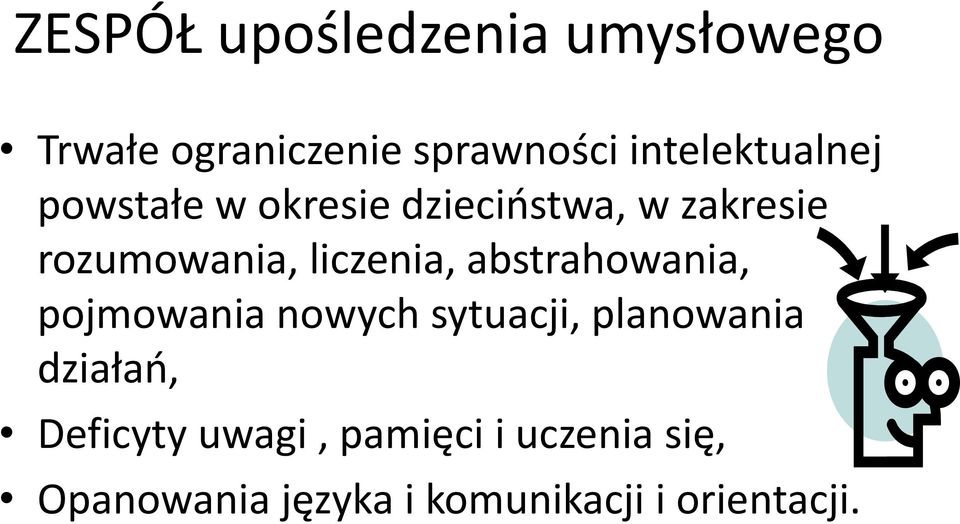 liczenia, abstrahowania, pojmowania nowych sytuacji, planowania działań,