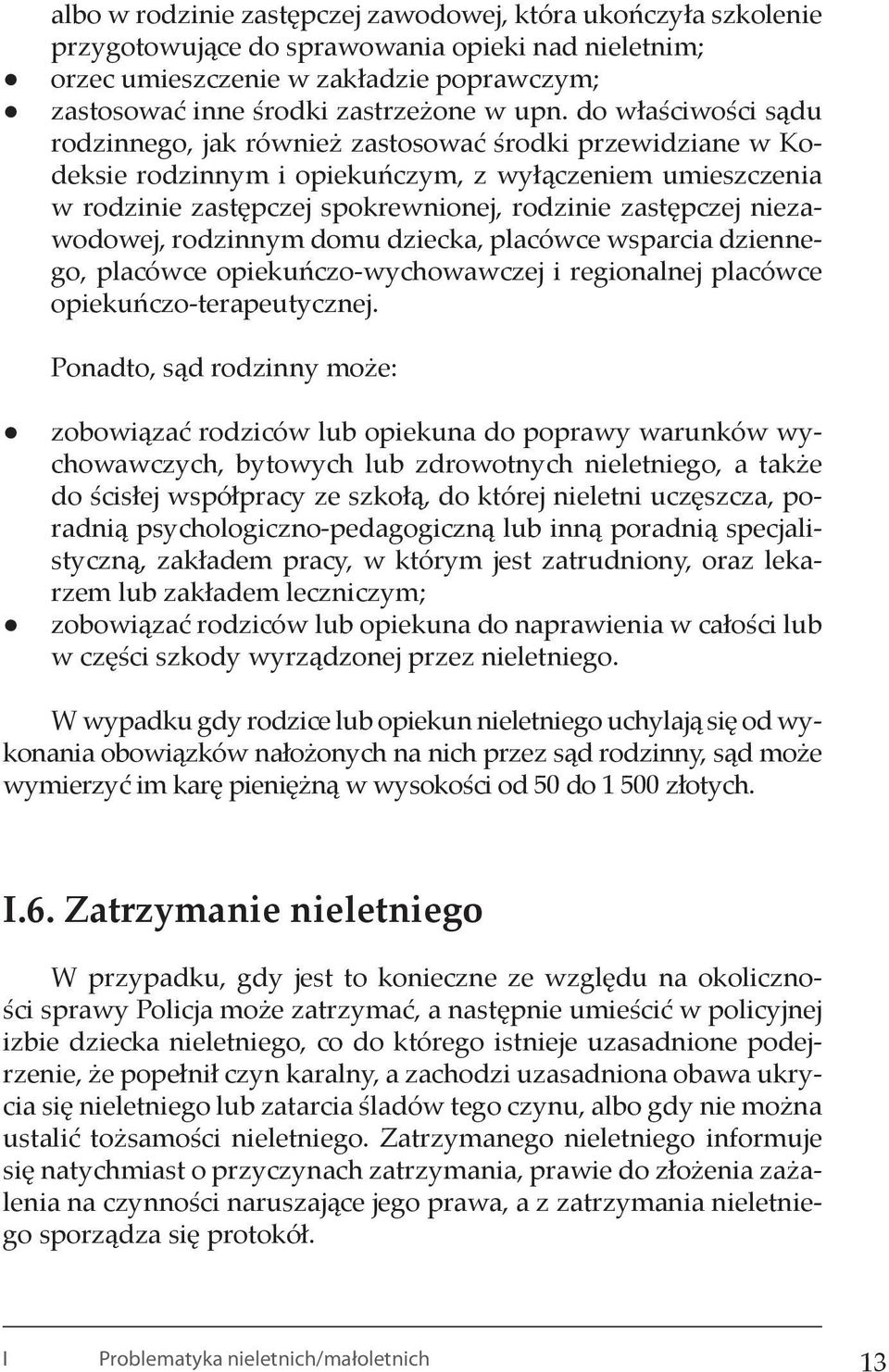 niezawodowej, rodzinnym domu dziecka, placówce wsparcia dziennego, placówce opiekuńczo-wychowawczej i regionalnej placówce opiekuńczo-terapeutycznej.