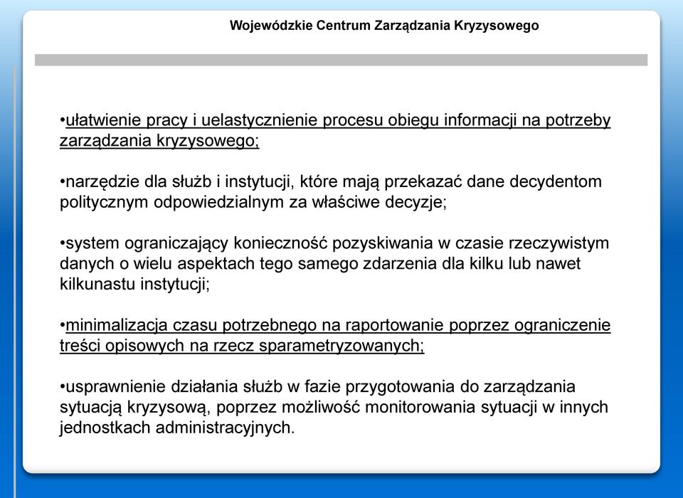 zdarzenia dla kilku lub nawet kilkunastu instytucji; minimalizacja czasu potrzebnego na raportowanie poprzez ograniczenie treści opisowych na rzecz