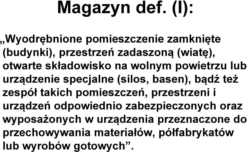 składowisko na wolnym powietrzu lub urządzenie specjalne (silos, basen), bądź też zespół