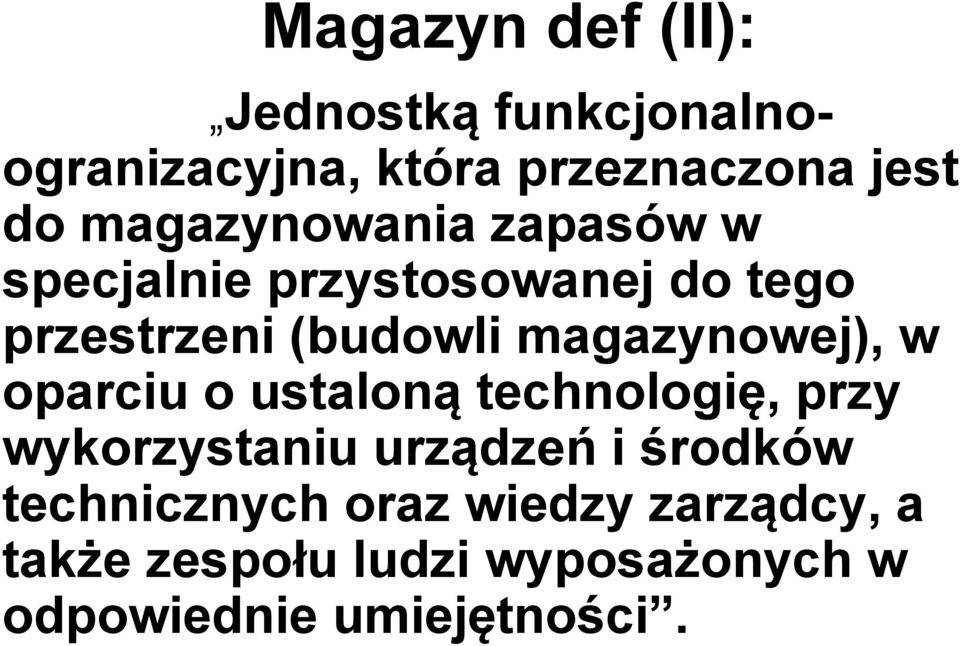 magazynowej), w oparciu o ustaloną technologię, przy wykorzystaniu urządzeń i środków