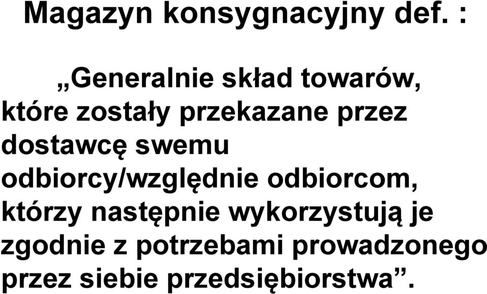 przez dostawcę swemu odbiorcy/względnie odbiorcom,