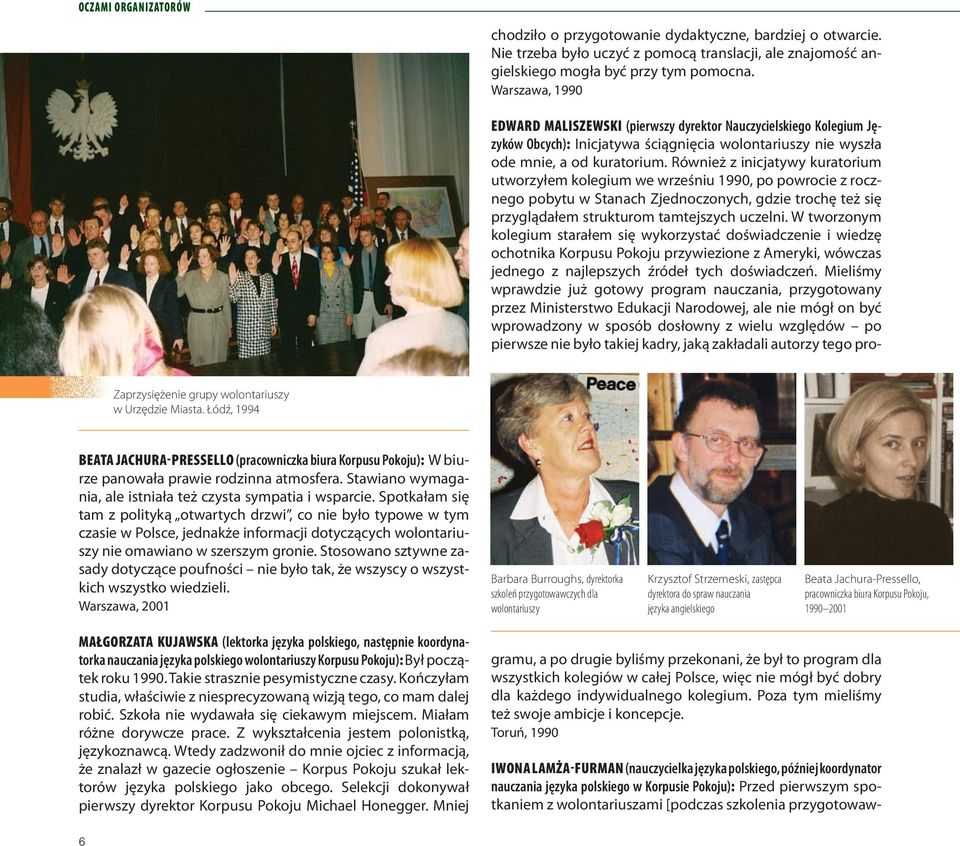 Stawiano wymagania, ale istniała też czysta sympatia i wsparcie.
