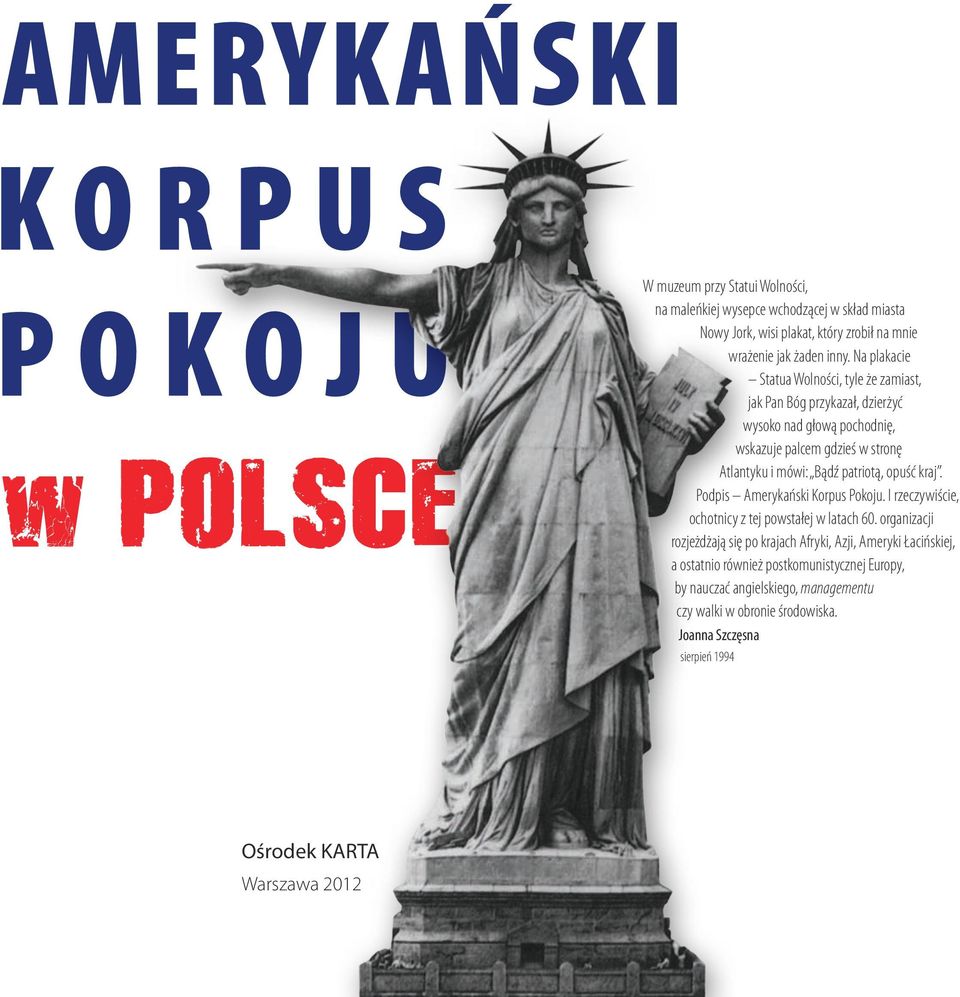 patriotą, opuść kraj. Podpis Amerykański Korpus Pokoju. I rzeczywiście, ochotnicy z tej powstałej w latach 60.