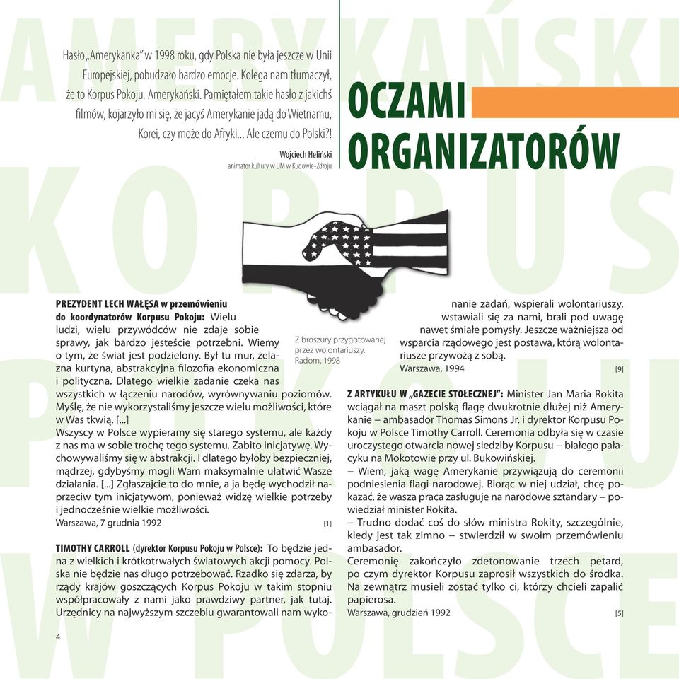 ! Wojciech Heliński animator kultury w UM w Kudowie-Zdroju Oczami organizatorów Prezydent Lech Wałęsa w przemówieniu do koordynatorów Korpusu Pokoju: Wielu ludzi, wielu przywódców nie zdaje sobie