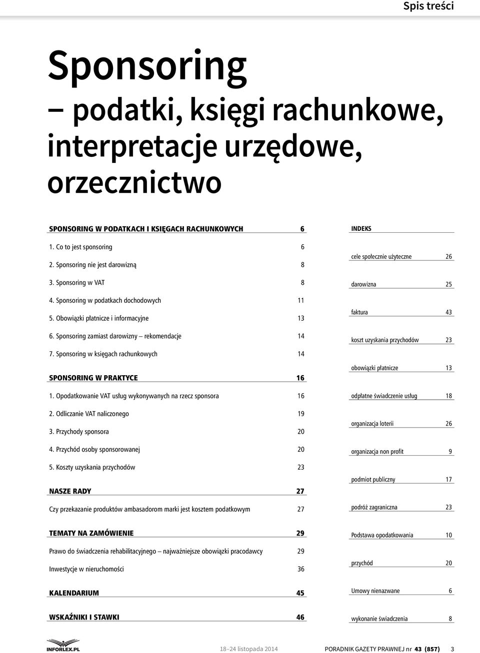 Sponsoring zamiast darowizny rekomendacje 14 INDEKS cele społecznie użyteczne 26 darowizna 25 faktura 43 koszt uzyskania przychodów 23 7.