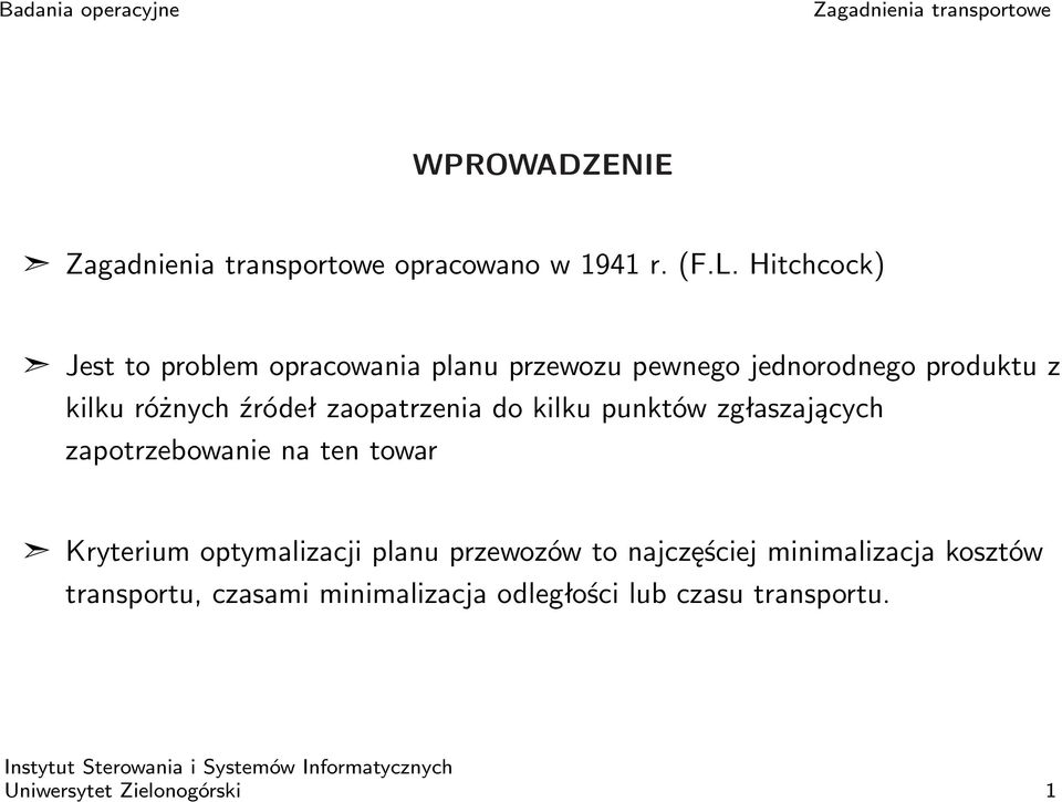 różnych źródeł zaopatrzenia do kilku punktów zgłaszających zapotrzebowanie na ten towar Kryterium