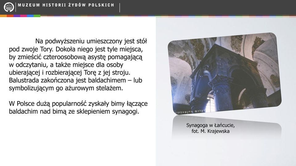 dla osoby ubierającej i rozbierającej Torę z jej stroju.