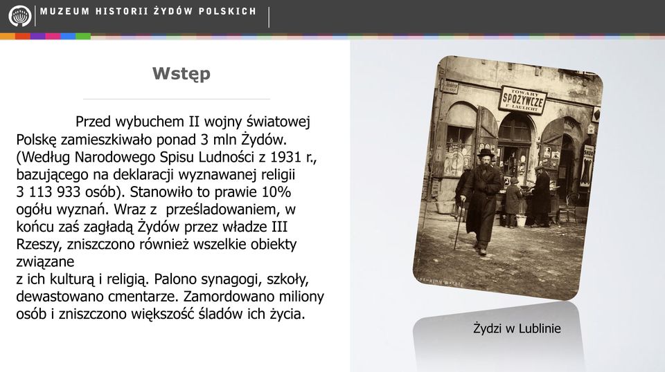 Wraz z prześladowaniem, w końcu zaś zagładą Żydów przez władze III Rzeszy, zniszczono również wszelkie obiekty związane z