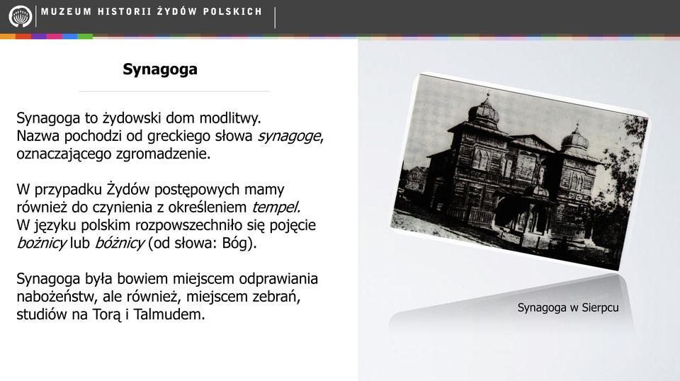 W przypadku Żydów postępowych mamy również do czynienia z określeniem tempel.