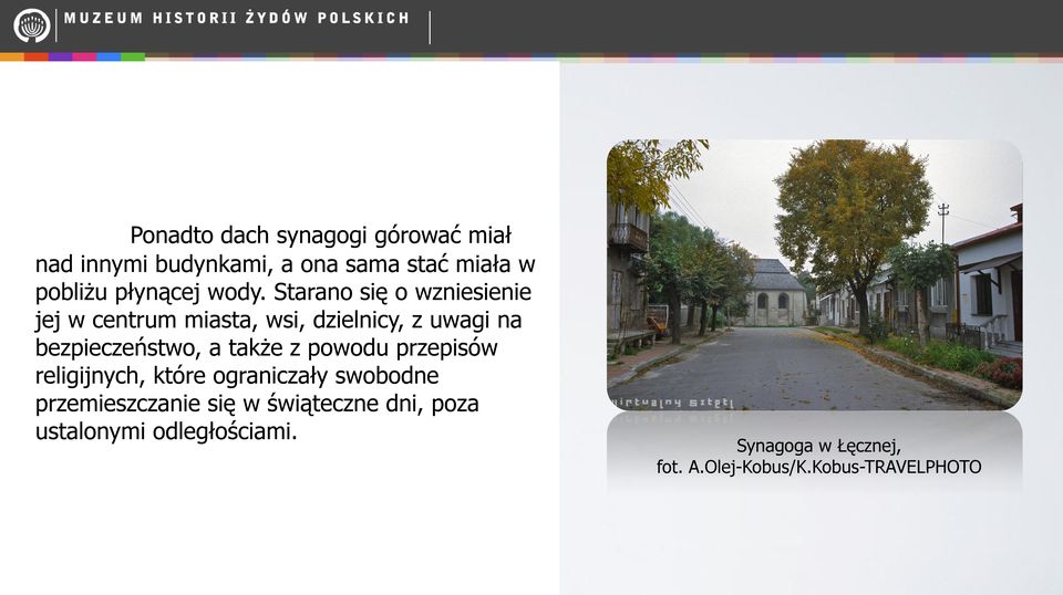 Starano się o wzniesienie jej w centrum miasta, wsi, dzielnicy, z uwagi na bezpieczeństwo, a