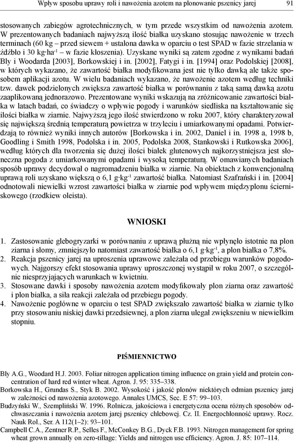 fazie kłoszenia). Uzyskane wyniki są zatem zgodne z wynikami badań Bly i Woodarda [2003], Borkowskiej i in. [2002], Fatygi i in.