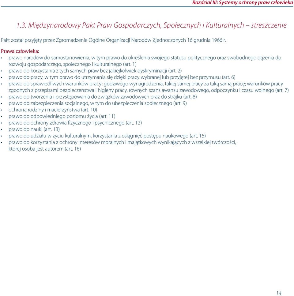 Prawa człowieka: prawo narodów do samostanowienia, w tym prawo do określenia swojego statusu politycznego oraz swobodnego dążenia do rozwoju gospodarczego, społecznego i kulturalnego (art.