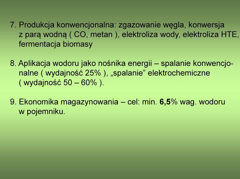 Aplikacja wodoru jako nośnika energii spalanie konwencjonalne ( wydajność 25% ),