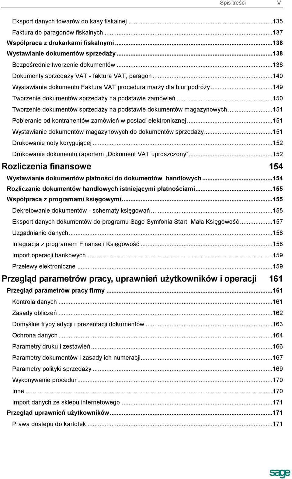 .. 149 Tworzenie dokumentów sprzedaży na podstawie zamówień... 150 Tworzenie dokumentów sprzedaży na podstawie dokumentów magazynowych.