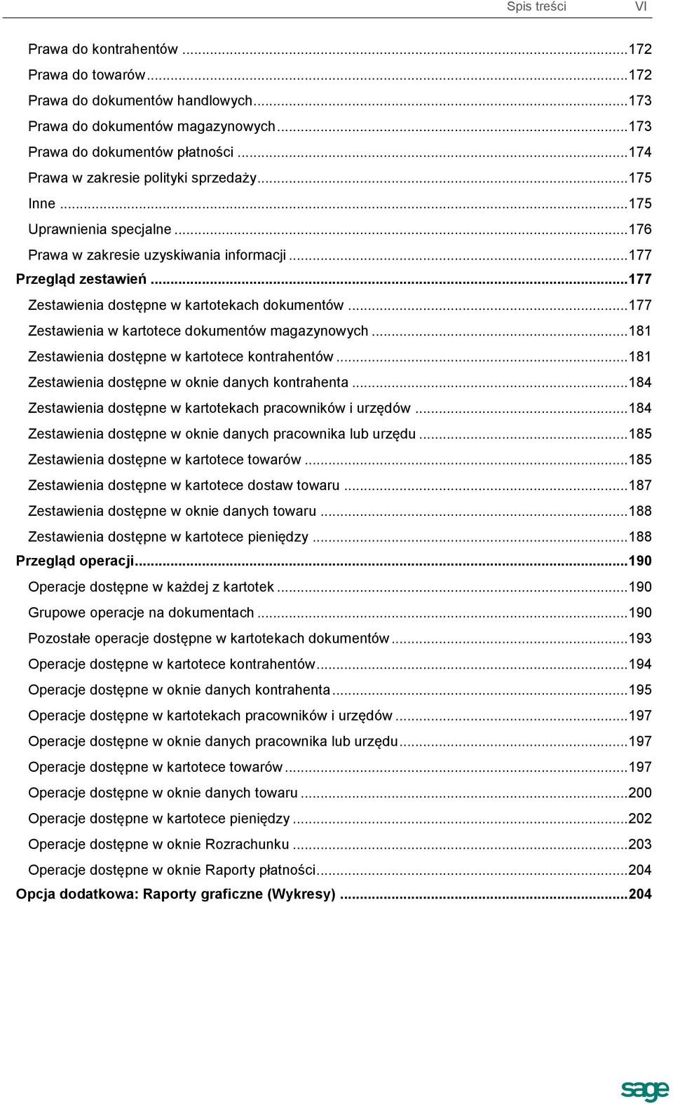 .. 177 Zestawienia dostępne w kartotekach dokumentów... 177 Zestawienia w kartotece dokumentów magazynowych... 181 Zestawienia dostępne w kartotece kontrahentów.
