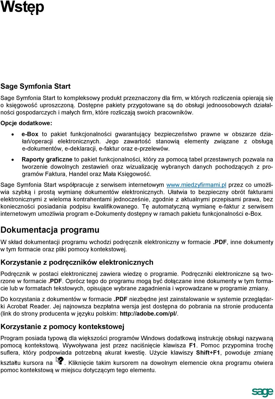 Opcje dodatkowe: e-box to pakiet funkcjonalności gwarantujący bezpieczeństwo prawne w obszarze działań/operacji elektronicznych.