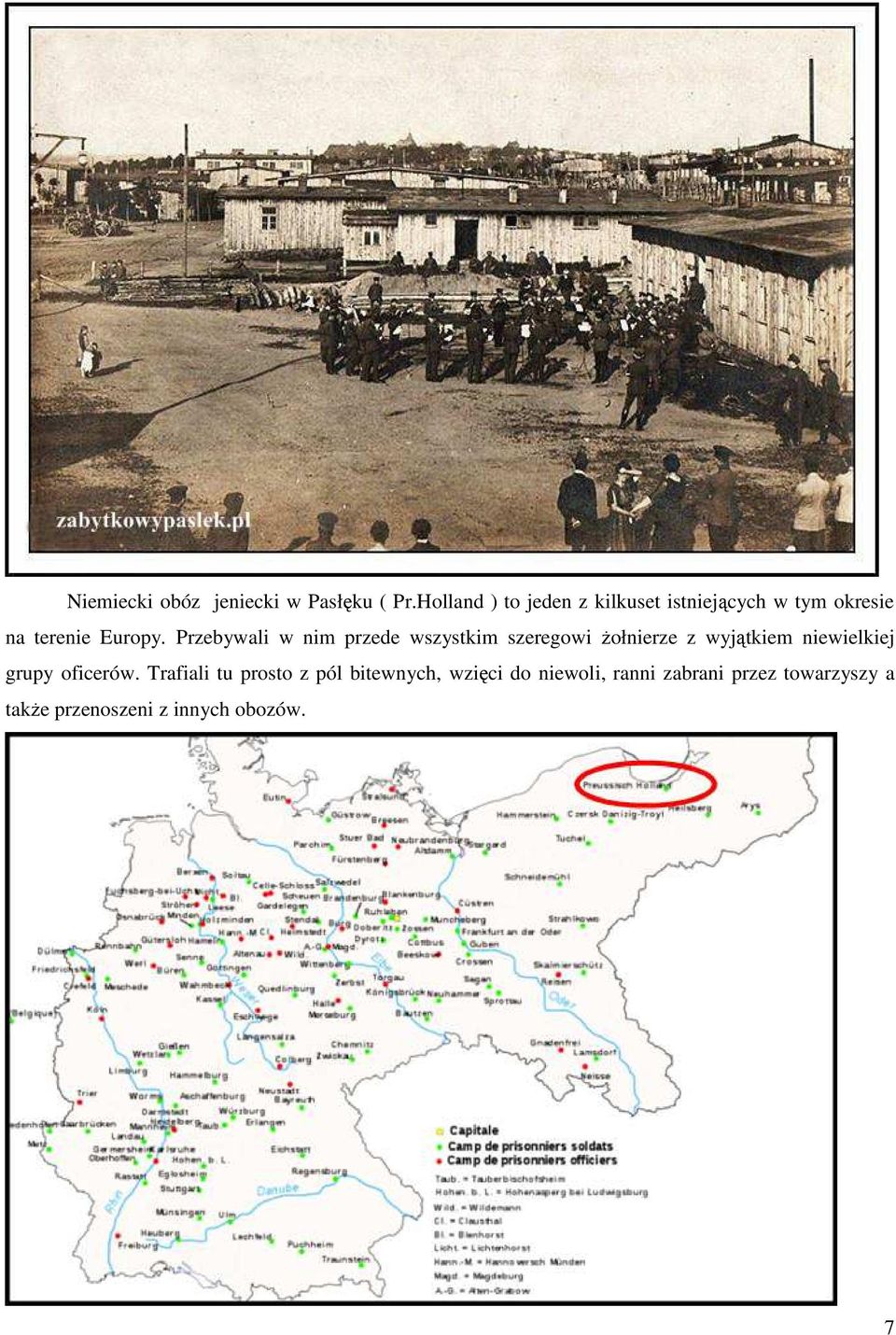 Przebywali w nim przede wszystkim szeregowi żołnierze z wyjątkiem niewielkiej grupy