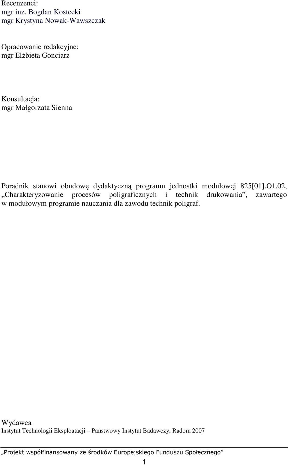 Małgorzata Sienna Poradnik stanowi obudowę dydaktyczną programu jednostki modułowej 825[01].O1.