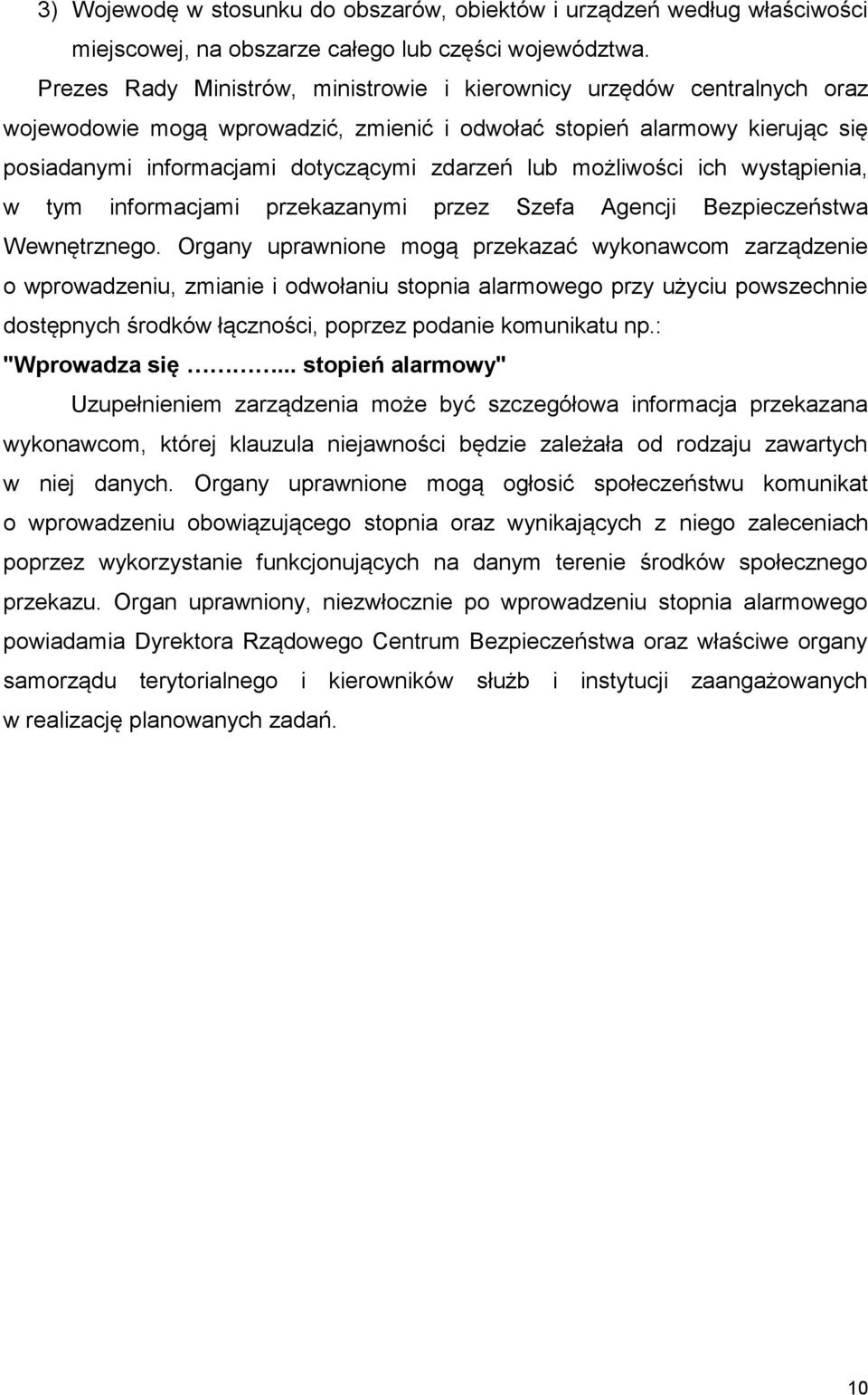 możliwości ich wystąpienia, w tym informacjami przekazanymi przez Szefa Agencji Bezpieczeństwa Wewnętrznego.