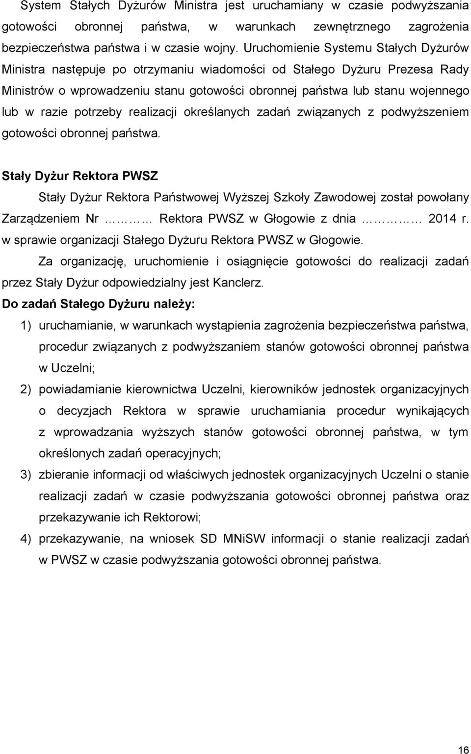 razie potrzeby realizacji określanych zadań związanych z podwyższeniem gotowości obronnej państwa.