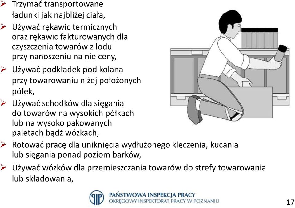 sięgania do towarów na wysokich półkach lub na wysoko pakowanych paletach bądź wózkach, Rotować pracę dla uniknięcia wydłużonego