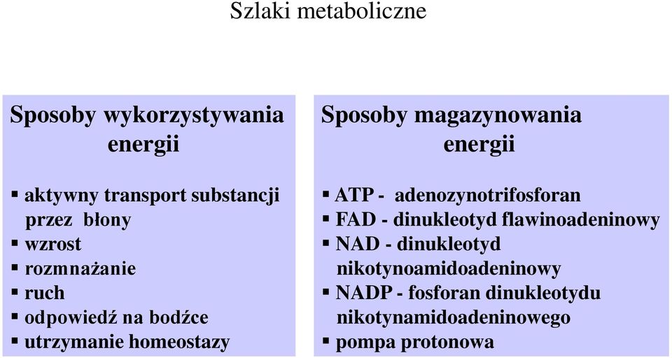 magazynowania energii ATP - adenozynotrifosforan FAD - dinukleotyd flawinoadeninowy NAD -